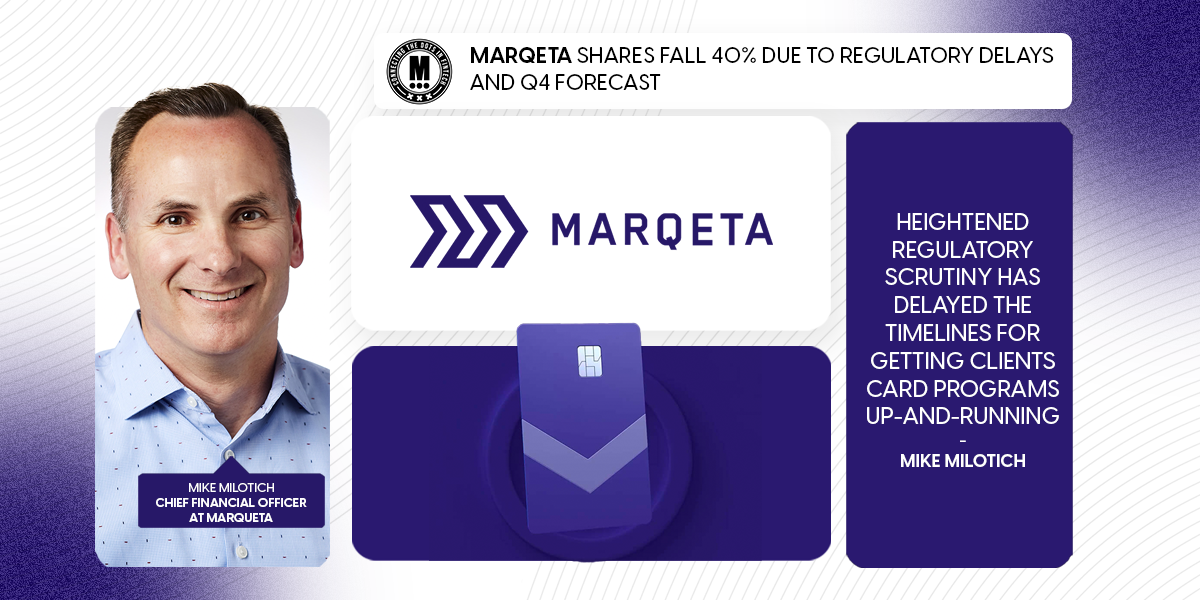 Marqeta Shares Fall 40% Due to Regulatory Delays and Q4 Forecast