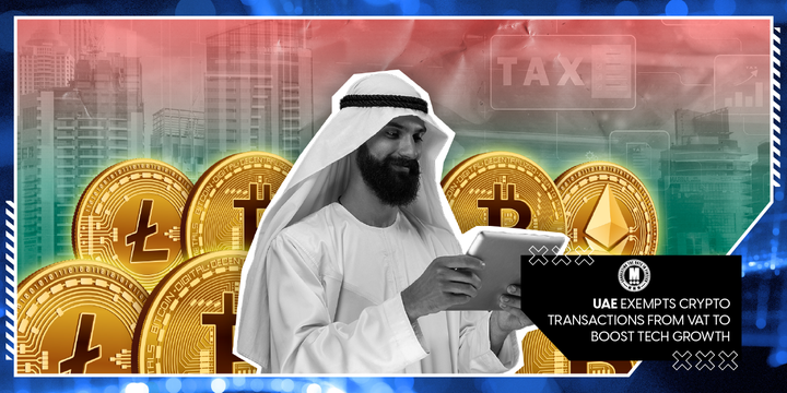 UAE Makes Crypto Transactions VAT-Free