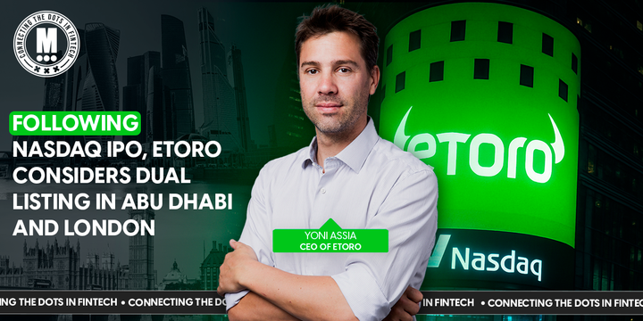 Following Nasdaq IPO, eToro Considers Dual Listing in Abu Dhabi and London